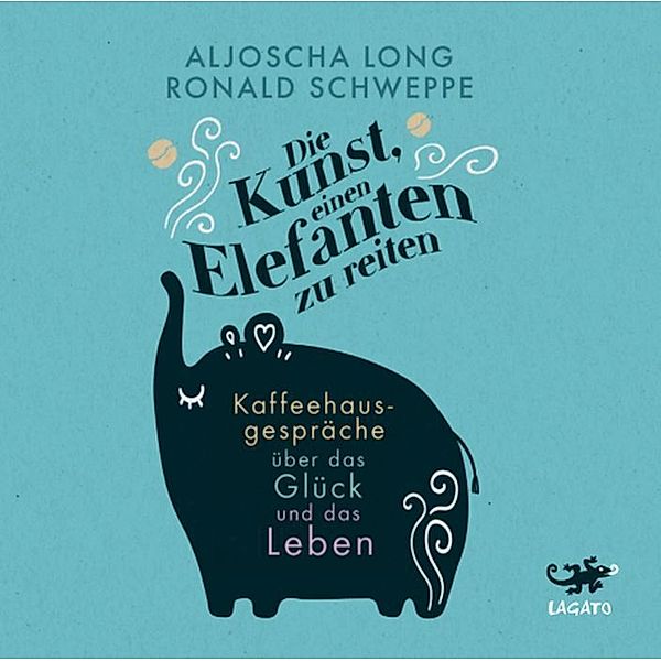 Die Kunst, einen Elefanten zu reiten,Audio-CD, Aljoscha Long, Ronald Schweppe