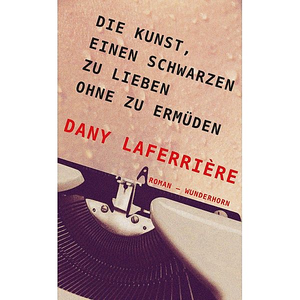 Die Kunst, einen Schwarzen zu lieben ohne zu ermüden, Dany Laferrière, Beate Thill