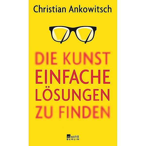 Die Kunst, einfache Lösungen zu finden, Christian Ankowitsch