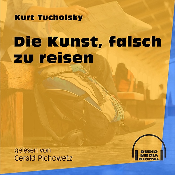 Die Kunst, falsch zu reisen, Kurt Tucholsky