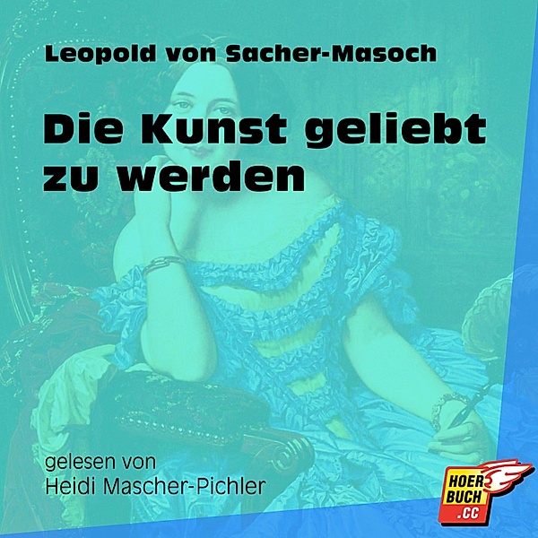 Die Kunst geliebt zu werden, Leopold von Sacher-Masoch