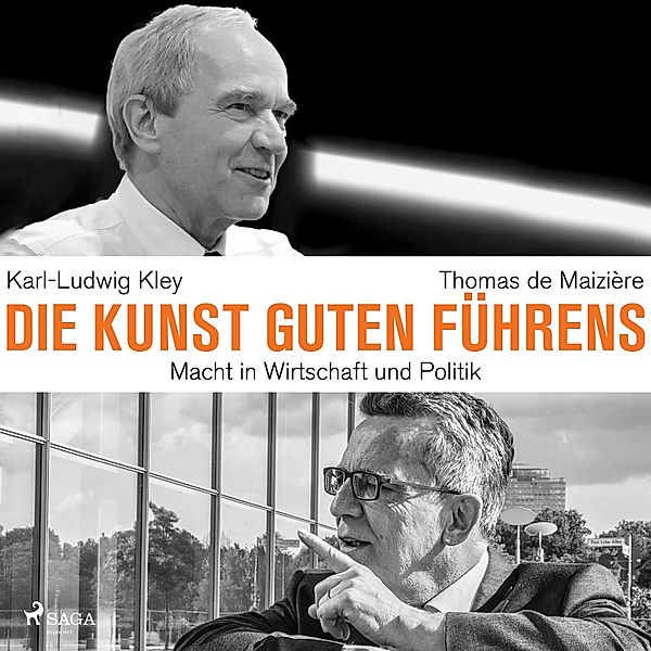 Die Kunst guten Führens: Macht in Wirtschaft und Politik, Karl-Ludwig Kley, Thomas de Maizière