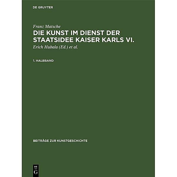 Die Kunst im Dienst der Staatsidee Kaiser Karls VI., Franz Matsche