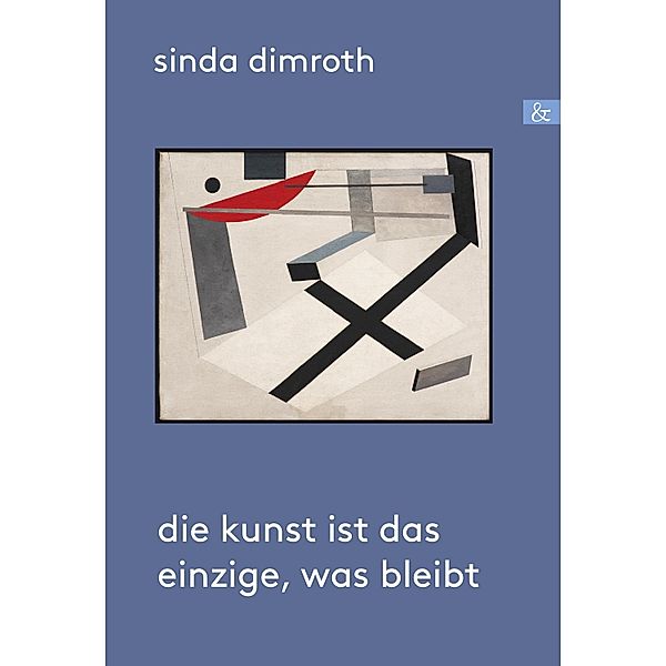 Die Kunst ist das Einzige, was bleibt, Sinda Dimroth