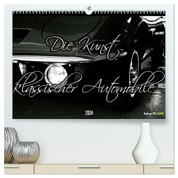 Die Kunst klassischer Automobile (hochwertiger Premium Wandkalender 2024 DIN A2 quer), Kunstdruck in Hochglanz, Andreas Hellmann