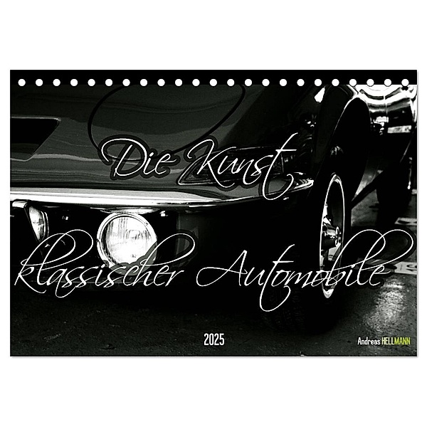 Die Kunst klassischer Automobile (Tischkalender 2025 DIN A5 quer), CALVENDO Monatskalender, Calvendo, Andreas Hellmann