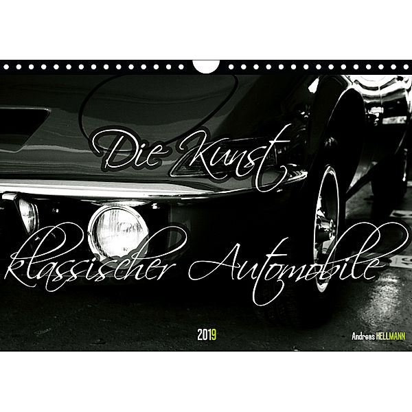 Die Kunst klassischer Automobile (Wandkalender 2019 DIN A4 quer), Andreas Hellmann