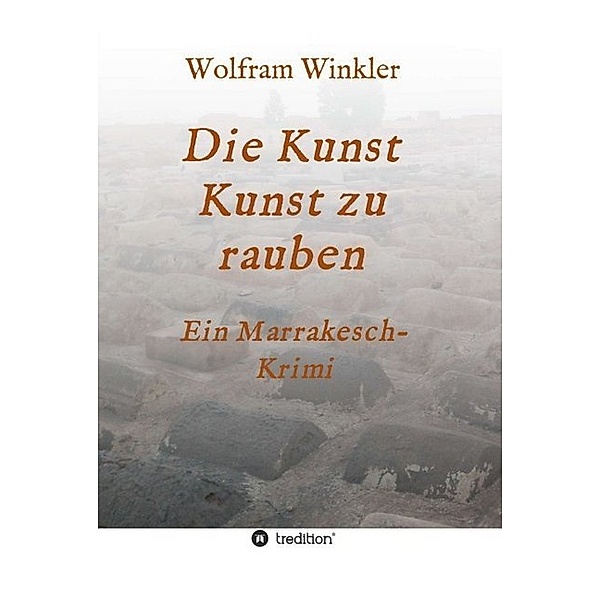 Die Kunst Kunst zu rauben, Wolfram Winkler