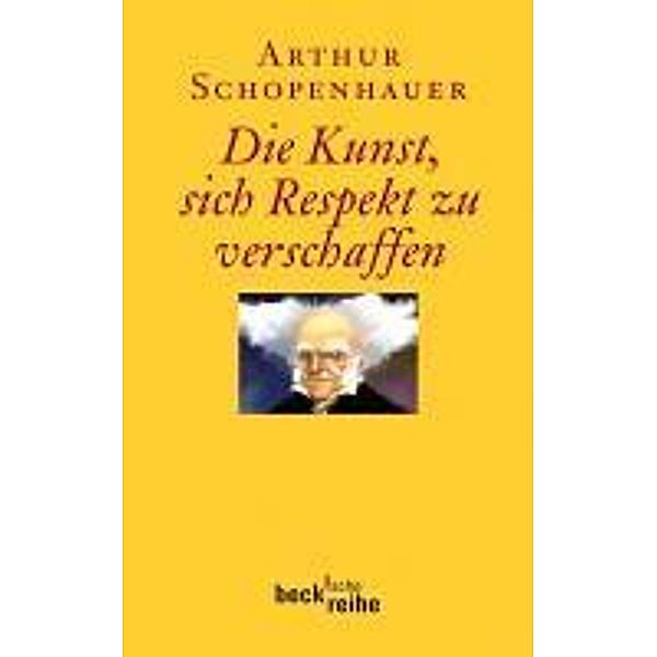 Die Kunst, sich Respekt zu verschaffen / Beck'sche Reihe Bd.1973, Arthur Schopenhauer