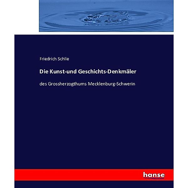 Die Kunst-und Geschichts-Denkmäler, Friedrich Schlie