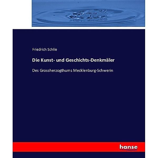 Die Kunst- und Geschichts-Denkmäler, Friedrich Schlie