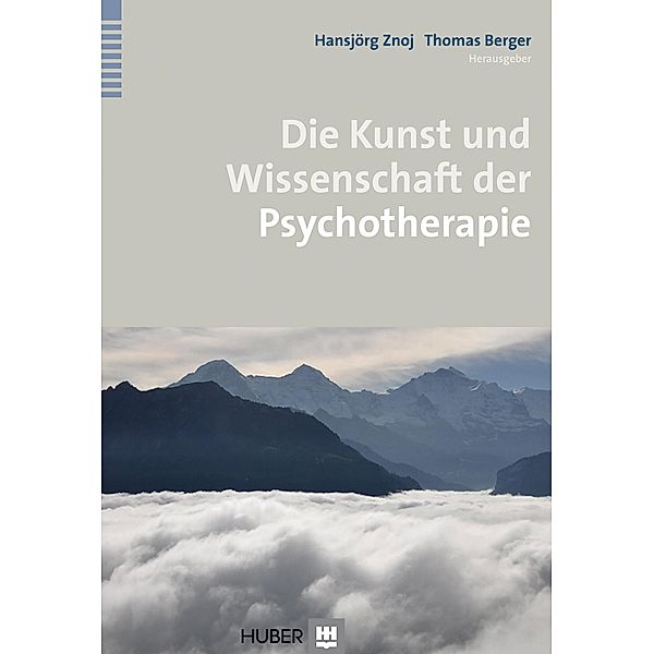 Die Kunst und Wissenschaft der Psychotherapie, Thomas Berger, Hansjörg Znoj