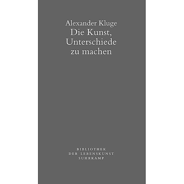 Die Kunst, Unterschiede zu machen, Alexander Kluge