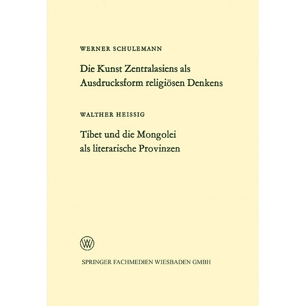 Die Kunst Zentralasiens als Ausdrucksform religiösen Denkens. Tibet und die Mongolei als literarische Provinzen, Werner Schulemann