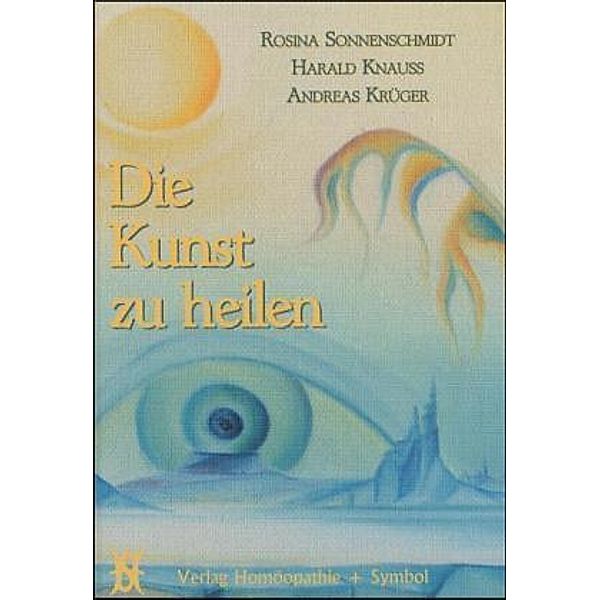 Die Kunst zu heilen, Rosina Sonnenschmidt, Harald Knauss, Andreas Krüger