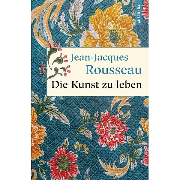 Die Kunst zu leben / Geschenkbuch Weisheit, Jean-Jacques Rousseau