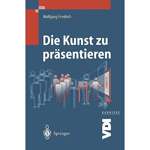 Die Kunst zu präsentieren / VDI-Buch, Wolfgang Friedrich