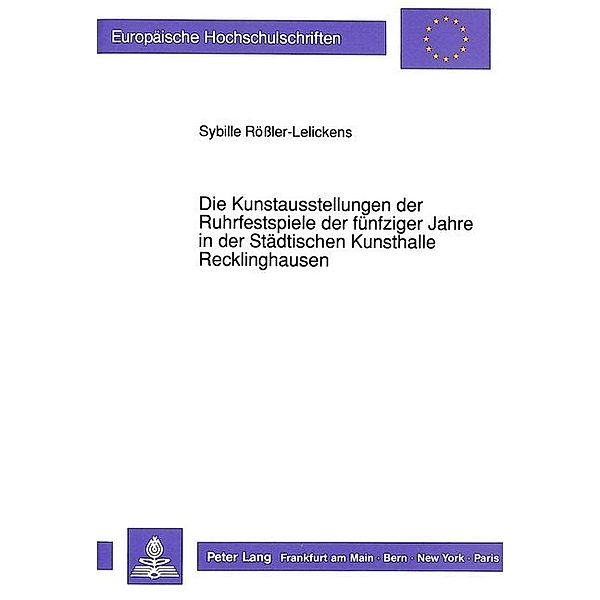 Die Kunstausstellungen der Ruhrfestspiele der fünfziger Jahre in der Städtischen Kunsthalle Recklinghausen, Sybille Rössler-Lelickens