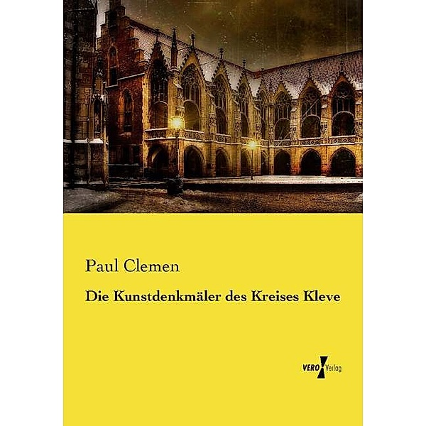 Die Kunstdenkmäler des Kreises Kleve, Paul Clemen