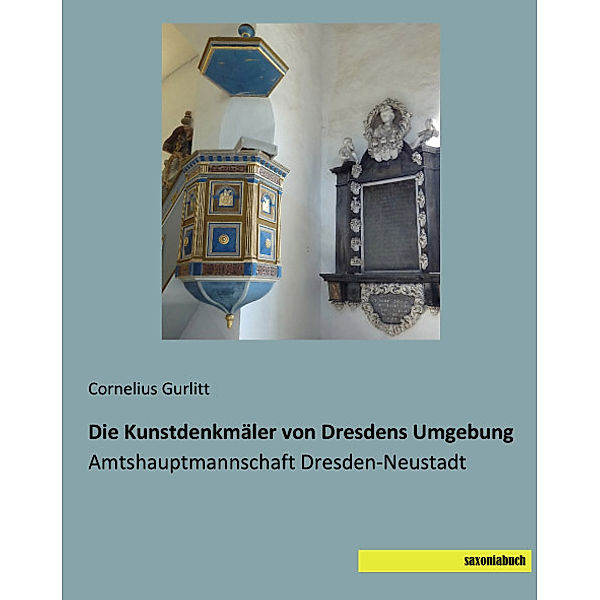 Die Kunstdenkmäler von Dresdens Umgebung, Cornelius Gurlitt