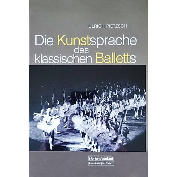Die Kunstsprache des klassischen Balletts, Ulrich Pietzsch