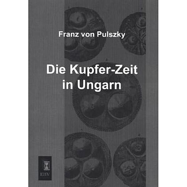 Die Kupfer-Zeit in Ungarn, Franz von Pulszky