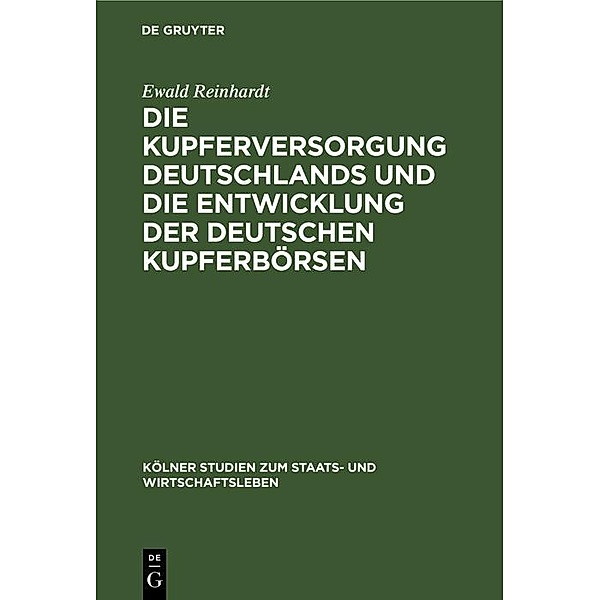 Die Kupferversorgung Deutschlands und die Entwicklung der deutschen Kupferbörsen, Ewald Reinhardt