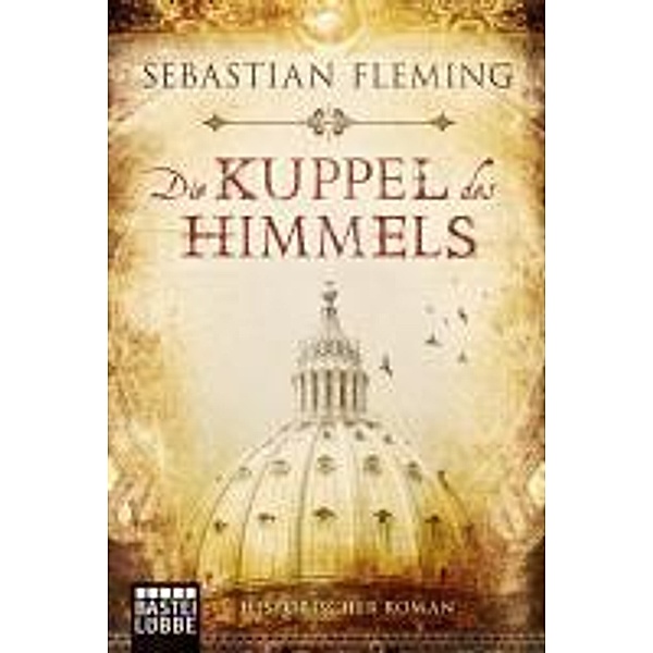 Die Kuppel des Himmels / Renaissance-Trilogie Bd.1, Sebastian Fleming