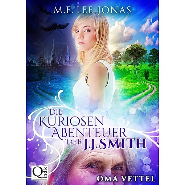 Die kuriosen Abenteuer der J.J. Smith 01: Oma Vettel / Die kuriosen Abenteuer der J.J. Smith Bd.1, M. E. Lee Jonas