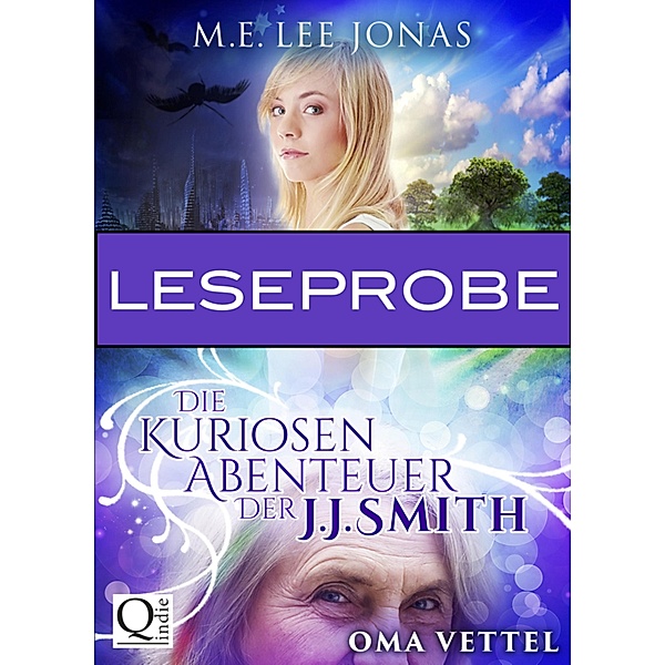 Die kuriosen Abenteuer der J.J. Smith 1 - Oma Vettel (Leseprobe), M. E. Lee Jonas