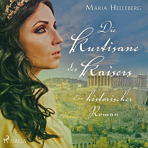 Die Kurtisane des Kaisers - Ein historischer Roman, Maria Helleberg