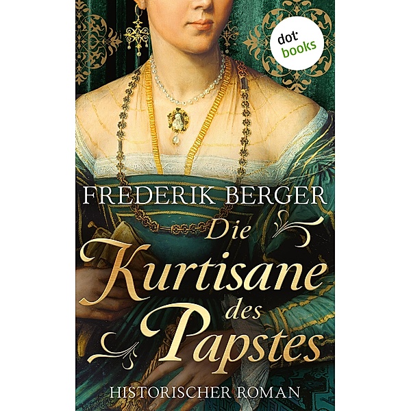Die Kurtisane des Papstes / Das Siegel der Farnese Bd.3, Frederik Berger