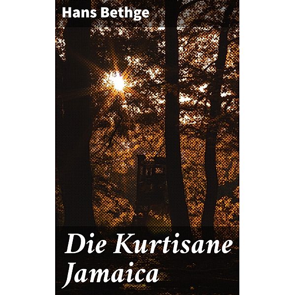 Die Kurtisane Jamaica, Hans Bethge