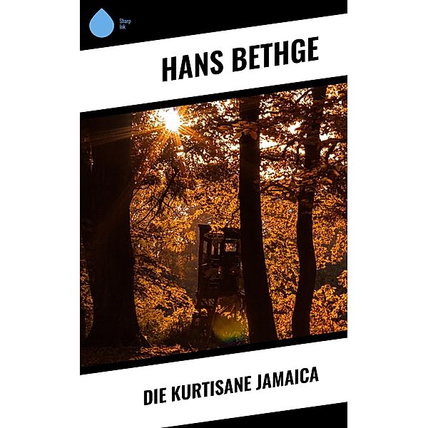 Die Kurtisane Jamaica, Hans Bethge