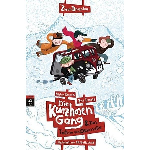 Die Kurzhosengang & das Totem von Okkerville / Die Kurzhosengang Bd.3, Zoran Drvenkar, Victor Caspak, Yves Lanois