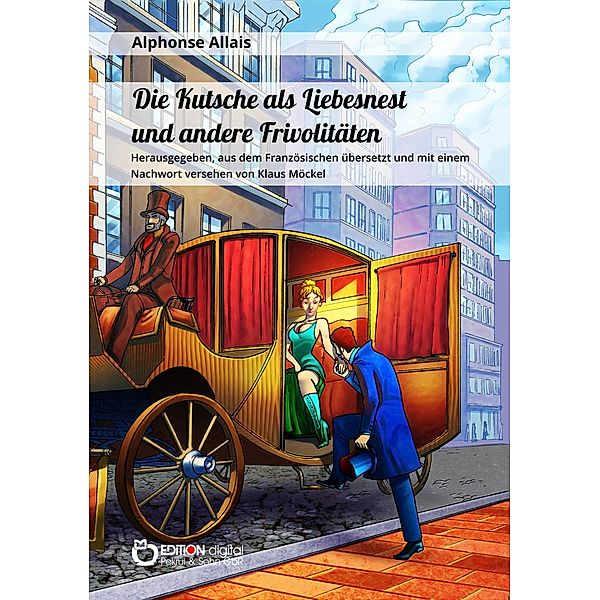 Die Kutsche als Liebesnest und andere Frivolitäten, Alphonse Allais