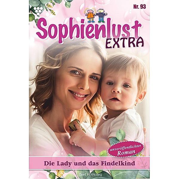 Die Lady und das Findelkind / Sophienlust Extra Bd.93, Gert Rothberg