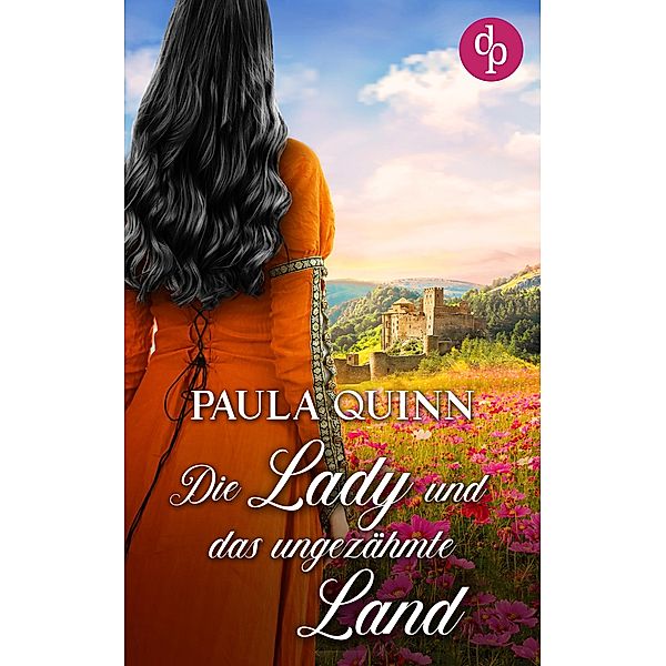 Die Lady und das ungezähmte Land / Lords of Desire-Reihe Bd.3, Paula Quinn