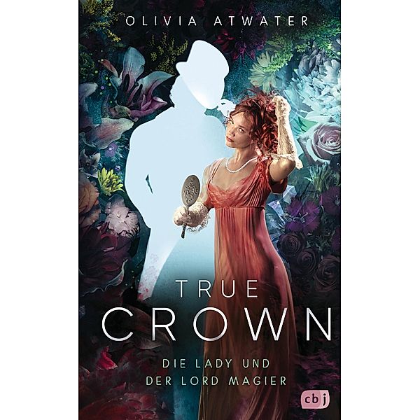 Die Lady und der Lord Magier / True Crown Bd.1, Olivia Atwater