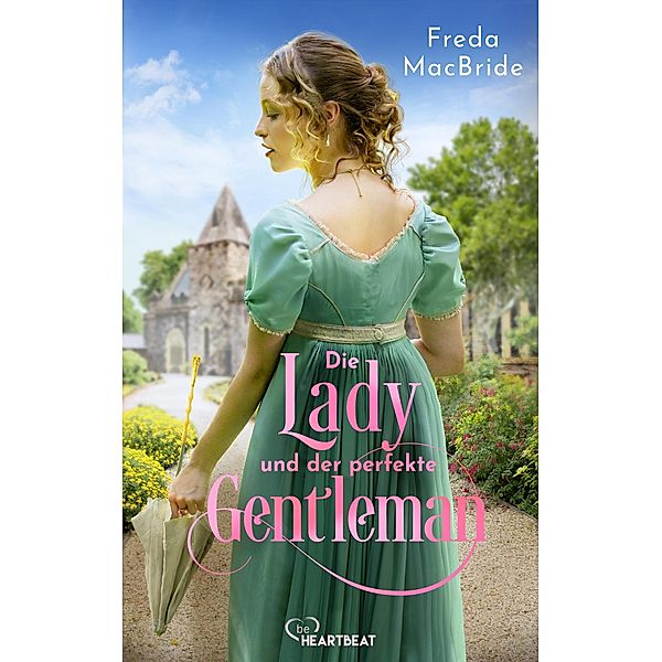 Die Lady und der perfekte Gentleman / Liebe und Leidenschaft Bd.4, Freda MacBride