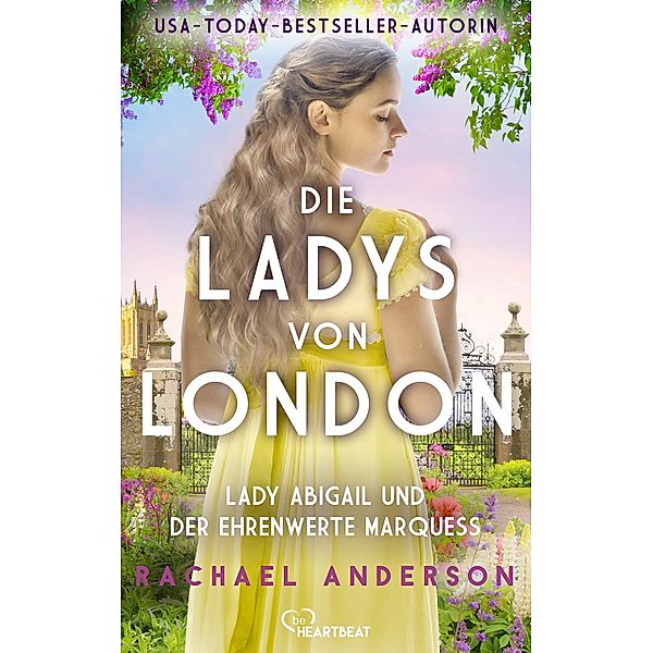 Die Ladys von London - Lady Abigail und der ehrenwerte Marquess / Die Serendipity-Reihe: Liebe und Romantik zur Regency-Zeit Bd.2, Rachael Anderson