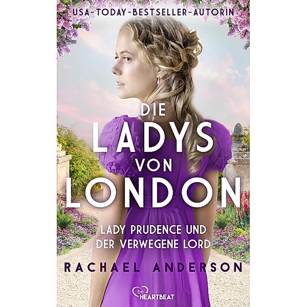 Die Ladys von London - Lady Prudence und der verwegene Lord / Die Serendipity-Reihe: Liebe und Romantik zur Regency-Zeit Bd.1, Rachael Anderson