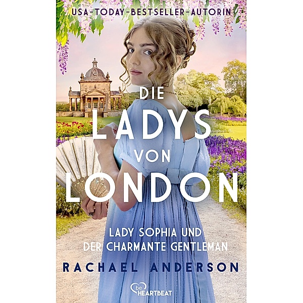 Die Ladys von London - Lady Sophia und der charmante Gentleman / Die Serendipity-Reihe: Liebe und Romantik zur Regency-Zeit Bd.3, Rachael Anderson