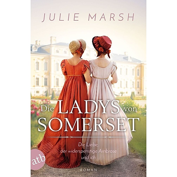 Die Ladys von Somerset - Die Liebe, der widerspenstige Ambrose und ich, Julie Marsh