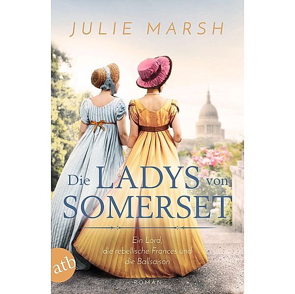 Die Ladys von Somerset - Ein Lord, die rebellische Frances und die Ballsaison, Julie Marsh