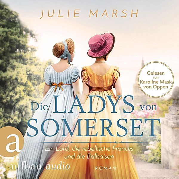 Die Ladys von Somerset - Ein Lord, die rebellische Frances und die Ballsaison, Julie Marsh
