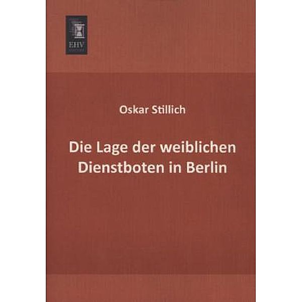 Die Lage der weiblichen Dienstboten in Berlin, Oskar Stillich