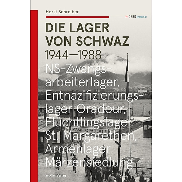 Die Lager von Schwaz 1944 - 1988, Horst Schreiber