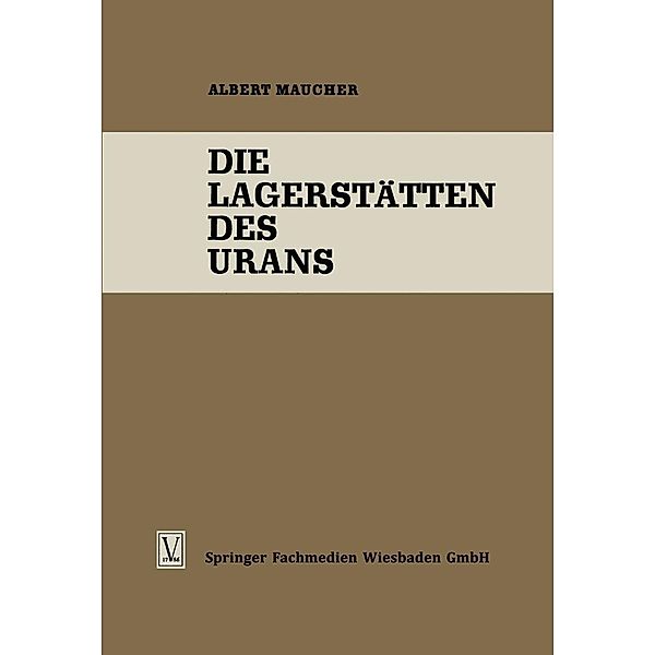 Die Lagerstätten des Urans / Die Wissenschaft Bd.119, Albert Maucher