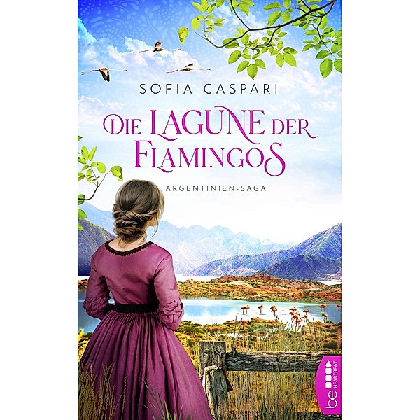 Die Lagune der Flamingos / ARGENTINIEN-SAGA Bd.2, Sofia Caspari